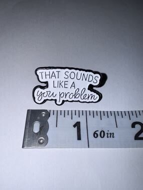 That Sounds Like A You Problem Script Pin Brooch